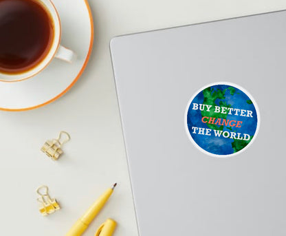 Buy Better, Change the World Sticker